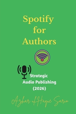 Spotify for Authors: Strategic Audio Publishing (2026) by Sario, Azhar Ul Haque