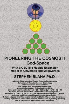 Pioneering the Octonion Cosmos II God-Space: With a QED-like Hubble Expansion Model of Universes and Megaverses by Blaha, Stephen