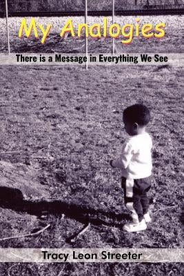 My Analogies by Streeter, Tracy Leon