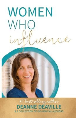 Women Who Influence- Deanne Deaville by Deaville, Deanne