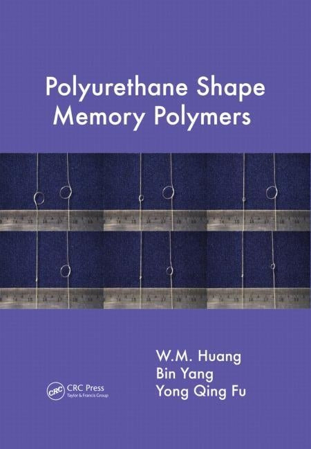 Polyurethane Shape Memory Polymers by Huang, W. M.