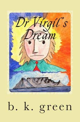 Dr Virgil's Dream by Green, B. K.