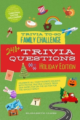 Holiday Edition - Trivia To-Go Family Challenge by James, Elizabeth