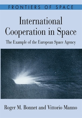 International Cooperation in Space: The Example of the European Space Agency by Bonnet, Roger M.
