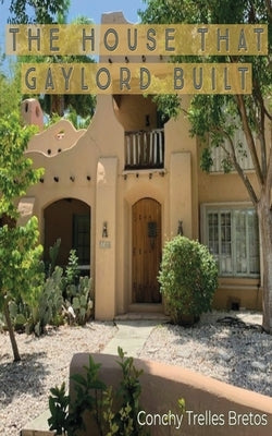 The House that Gaylord Built by Bretos, Concepcion T.