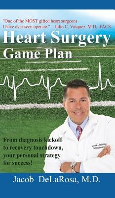 Heart Surgery Game Plan by Delarosa, Jacob