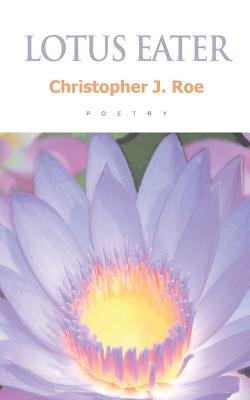 Lotus Eater by Roe, Christopher J.