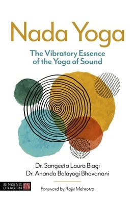 NADA Yoga: The Vibratory Essence of the Yoga of Sound by Biagi, Sangeeta Laura