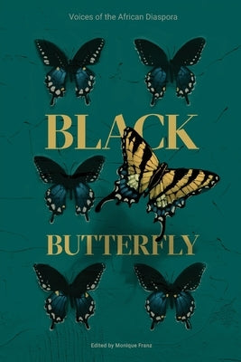 Black Butterfly: Voices of the African Diaspora by Franz, Monique