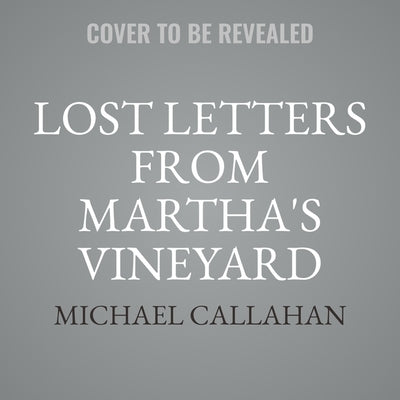 The Lost Letters from Martha's Vineyard by Callahan, Michael