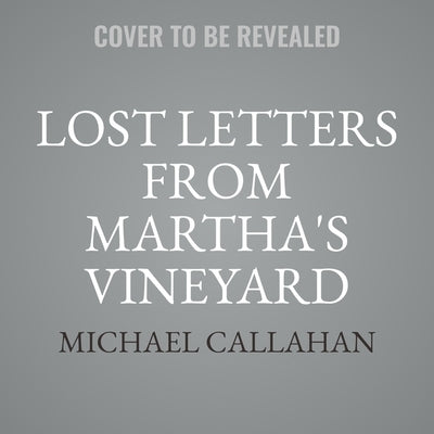 The Lost Letters from Martha's Vineyard by Callahan, Michael