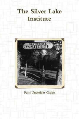 The Silver Lake Institute by Unvericht-Giglio, Patti