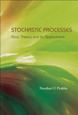 Stochastic Processes: Basic Theory and Its Applications by Prabhu, Narahari U.