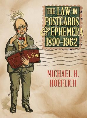 The Law in Postcards & Ephemera 1890-1962 by Hoeflich, Michael H.