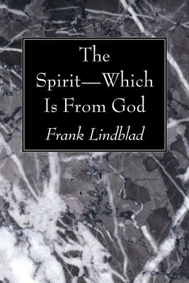 The Spirit-Which Is From God by Lindblad, Frank
