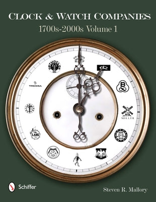 Clock & Watch Companies 2 Volume Set: 1700s-2000s by Mallory, Steven R.