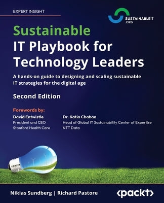 Sustainable IT Playbook for Technology Leaders - Second Edition: A hands-on guide to designing and scaling sustainable IT strategies for the digital a by Sundberg, Niklas