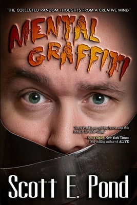 Mental Graffiti: THE COLLECTED Random Thoughts From A Creative Mind by Pond, Scott E.