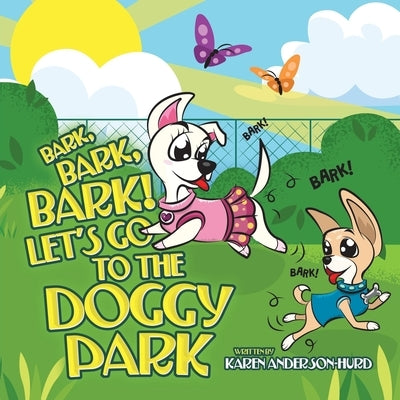 Bark, Bark, Bark! Let's Go to the Doggy Park by Anderson-Hurd, Karen