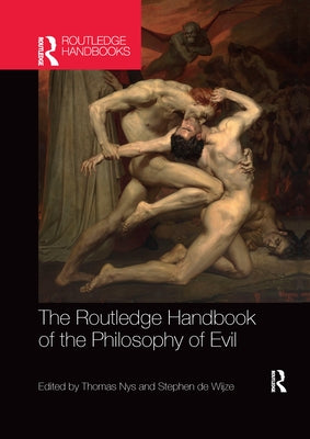 The Routledge Handbook of the Philosophy of Evil by Nys, Thomas
