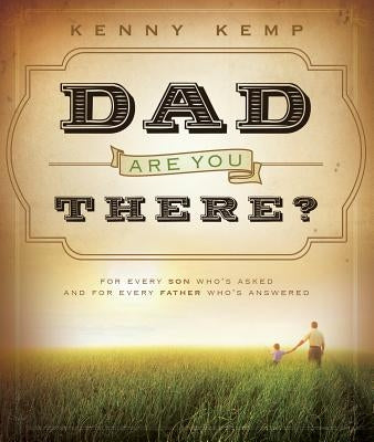 Dad, Are You There? by Kemp, Kenny