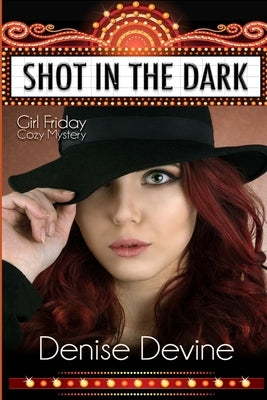Shot in the Dark: Girl Friday Cozy Mystery by Devine, Denise