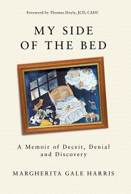 My Side of the Bed: A Memoir of Deceit, Denial and Discovery by Harris, Margherita Gale