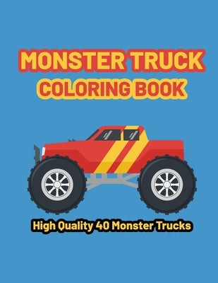 monster truck coloring book: A Fun Coloring Book with Monster Trucks For kids & toddlers Ages 4-8, Over 40 Designs of Monster Trucks. by Sumon Journals