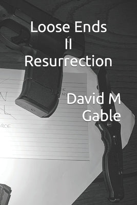 Loose Ends II Resurrection by Gable, David M.