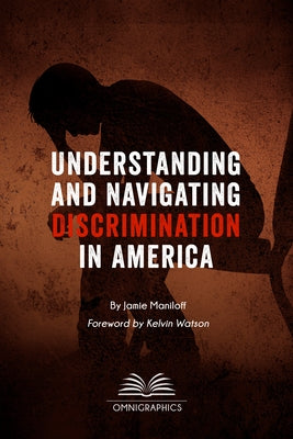 Understanding and Navigating Discrimination in America by Maniloff, Jamie