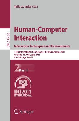 Human-Computer Interaction: Interaction Techniques and Environments: 14th International Conference, Hci International 2011, Orlando, Fl, Usa, July 9-1 by Jacko, Julie A.