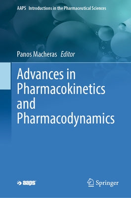 Advances in Pharmacokinetics and Pharmacodynamics by Macheras, Panos
