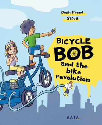 Bicycle Bob and the Bike Revolution by Freed, Josh