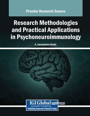 Research Methodologies and Practical Applications in Psychoneuroimmunology by Reddy, K. Jayasankara