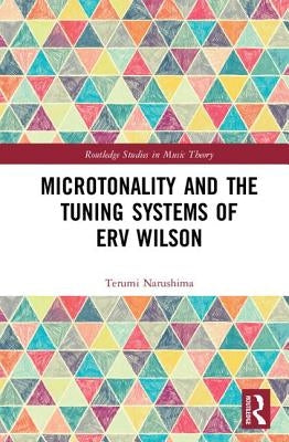 Microtonality and the Tuning Systems of Erv Wilson by Narushima, Terumi