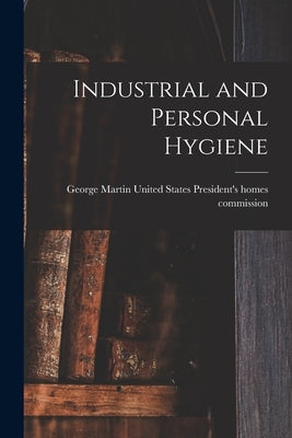 Industrial and Personal Hygiene by States President's Homes Commission