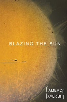 Blazing the Sun by Lambright, Cameron