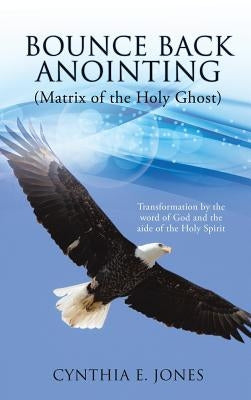 Bounce Back Anointing by Jones, Cynthia E.