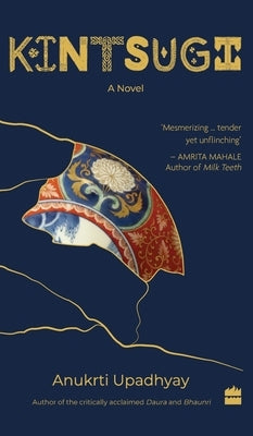 Kintsugi by Upadhyay, Anukrti