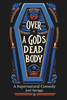Over a God's Dead Body by Spriggs, Joel