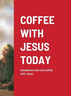 Coffee with Jesus Today: installment next one Coffee with Jesus by Croy, Jennifer