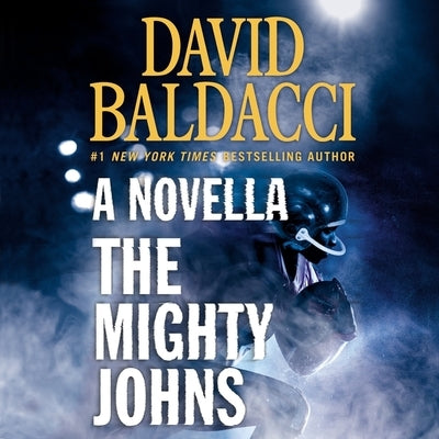 The Mighty Johns: One Novella & Thirteen Superstar Short Stories from the Finest in Mystery & Suspense by Baldacci, David