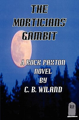 The Morticians' Gambit by Wiland, C. B.