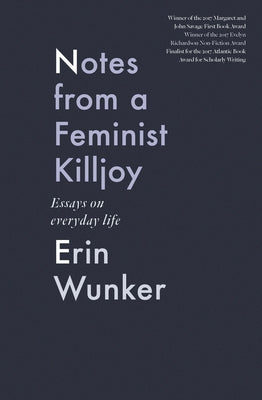 Notes from a Feminist Killjoy: Essays on Everyday Life by Wunker, Erin