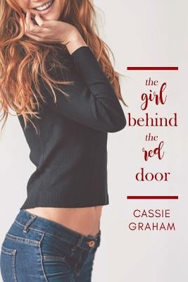 The Girl Behind the Red Door by Graham, Cassie