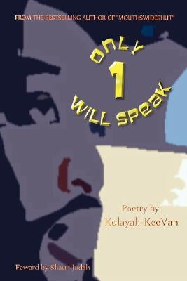 Only 1 Will Speak by Wilson, Kolayah-Keevan