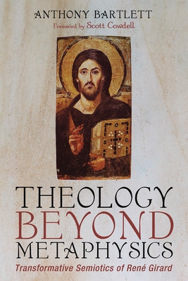 Theology Beyond Metaphysics by Bartlett, Anthony