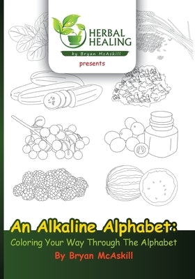 An Alkaline Alphabet: Coloring Your Way Through The Alphabet by McAskill, Bryan