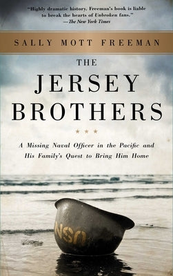 The Jersey Brothers: A Missing Naval Officer in the Pacific and His Family's Quest to Bring Him Home by Freeman, Sally Mott
