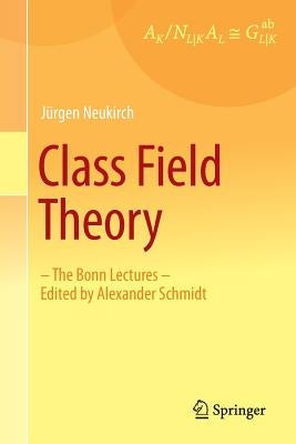 Class Field Theory: -The Bonn Lectures- Edited by Alexander Schmidt by Neukirch, Jürgen
